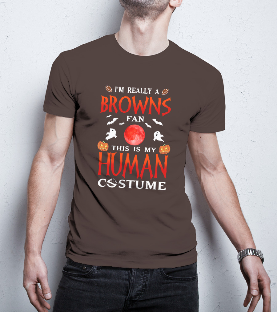 I'm Really A Browns Fan This Is My Human Costume Halloween Ghosts Pumpkins Football T-Shirt