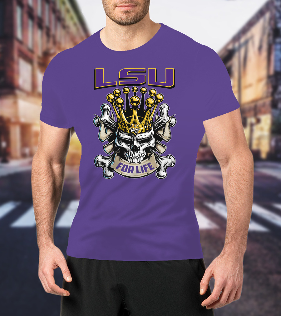 Lsu Skull King Crown Crossbones For Life T-Shirt