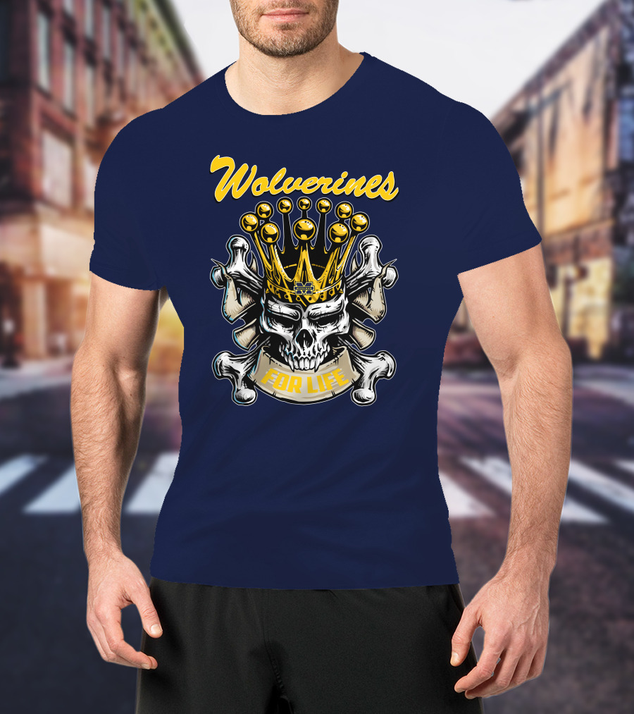 Wolverines Skull King For Life T-Shirt