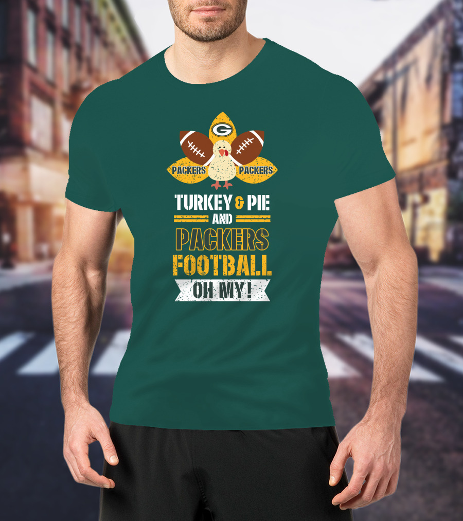 Turkey And Pie And Packers Football Oh My T-Shirt
