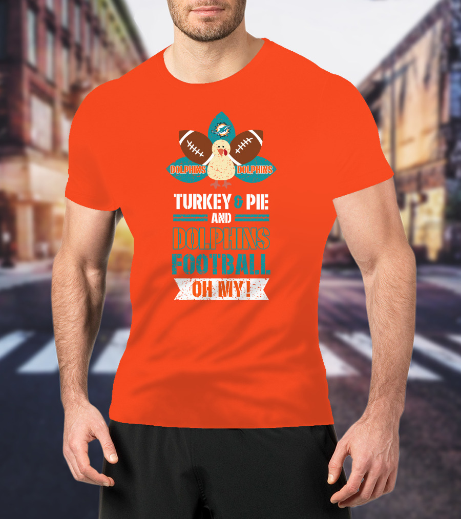 Turkey And Pie And Dolphins Football Oh My T-Shirt