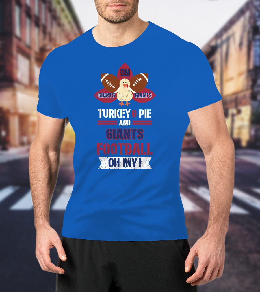 Turkey And Pie And Giants Football Oh My T-Shirt