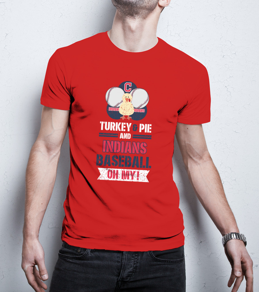 Turkey And Pie And Indians Baseball Oh My T-Shirt