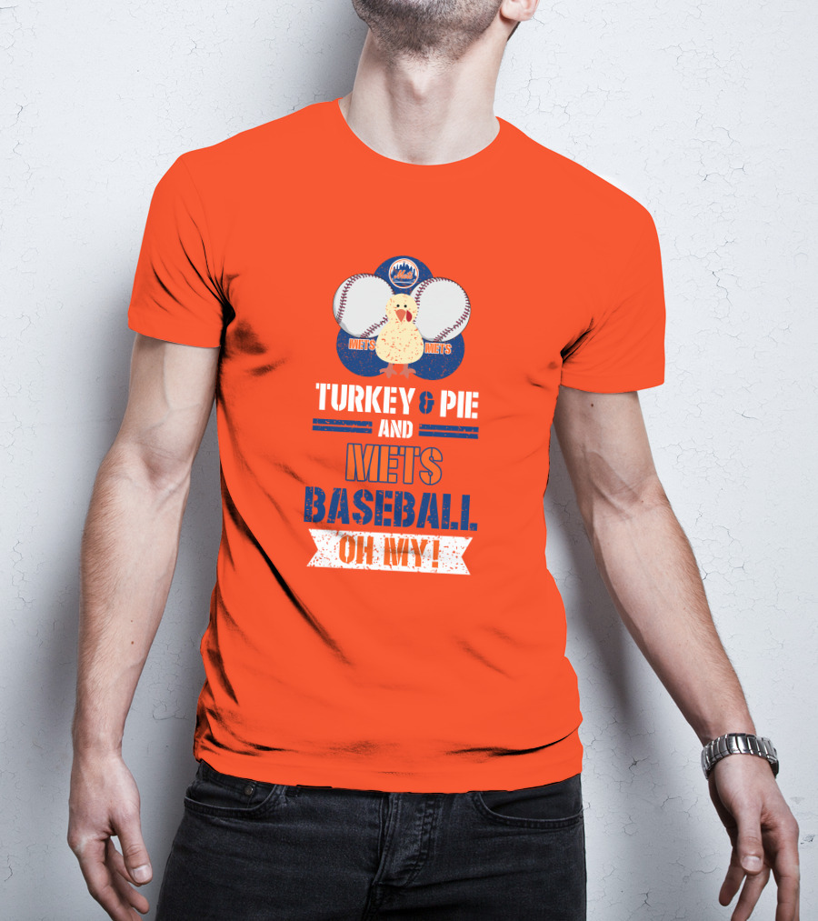 Turkey And Pie And Mets Baseball Oh My T-Shirt