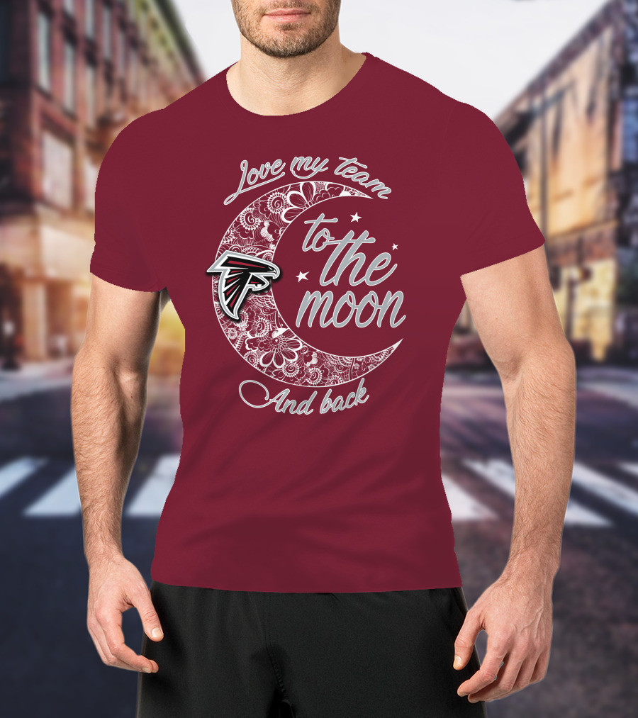 Atlanta Falcons Love My Team To The Moon And Back T-Shirt