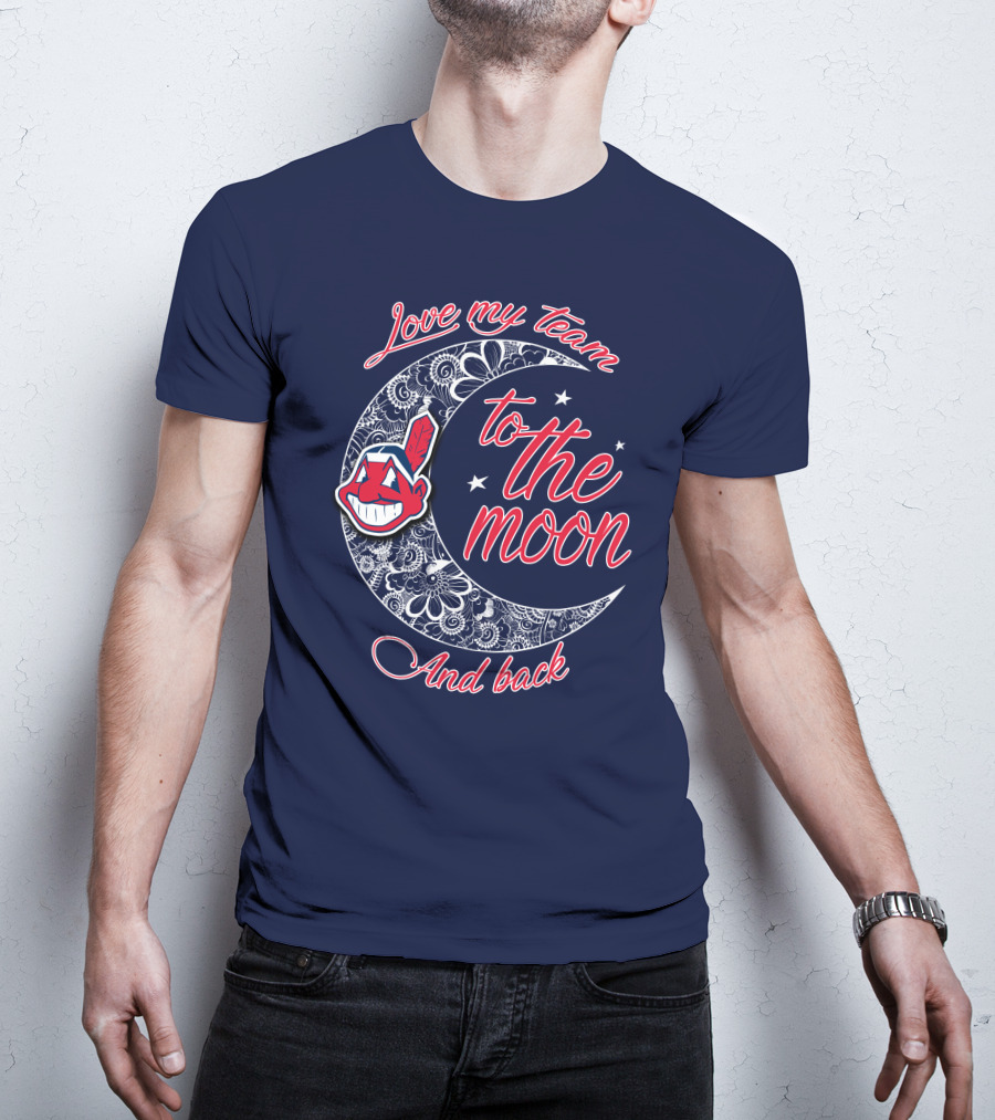 Love My Team To The Moon And Back Cleveland Indians T-Shirt