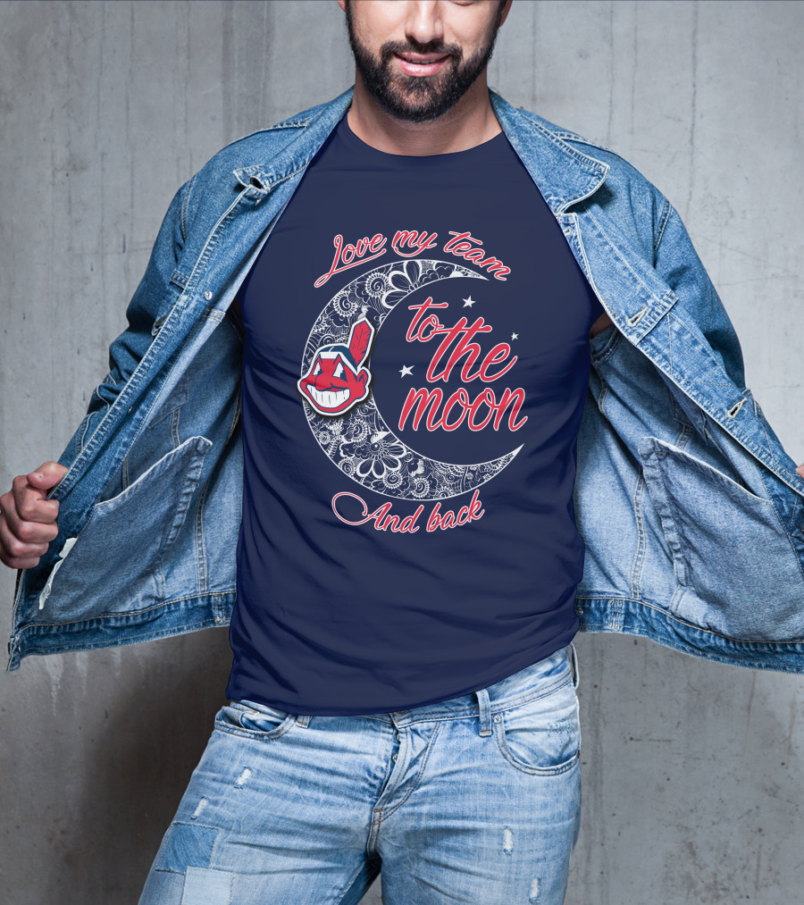 Love My Team To The Moon And Back Cleveland Indians T-Shirt