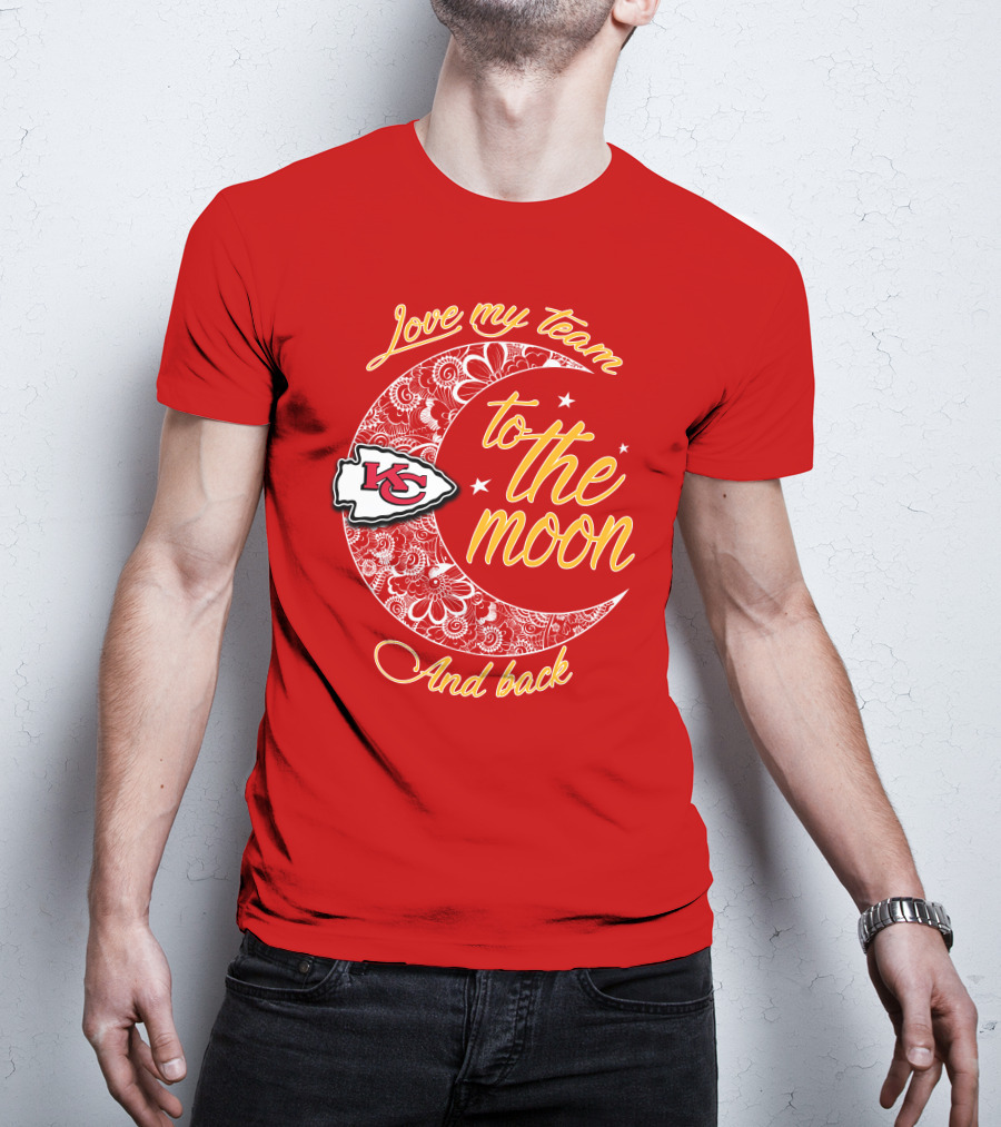 Kansas City Chiefs Love My Team To The Moon And Back T-Shirt
