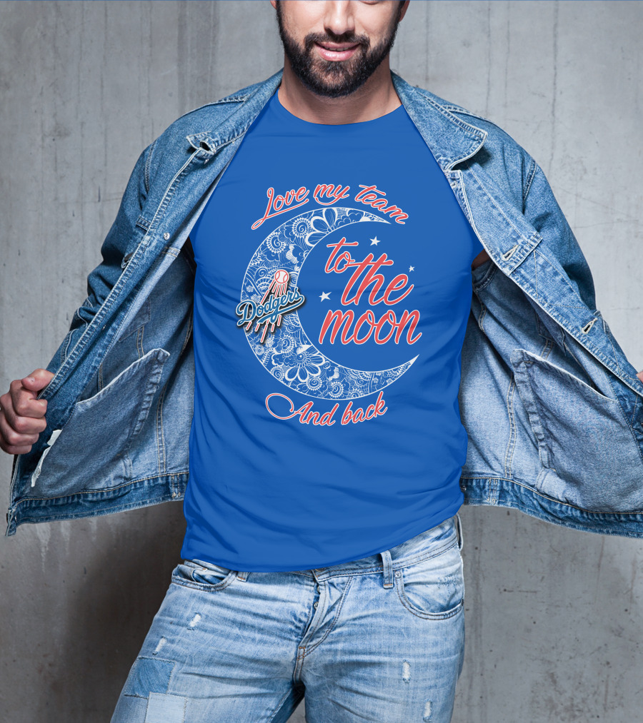 Los Angeles Dodgers Love My Team To The Moon And Back T-Shirt