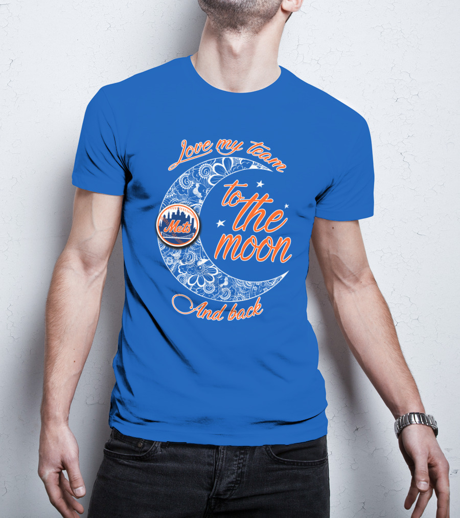 Love My Team To The Moon New York Mets And Back T-Shirt