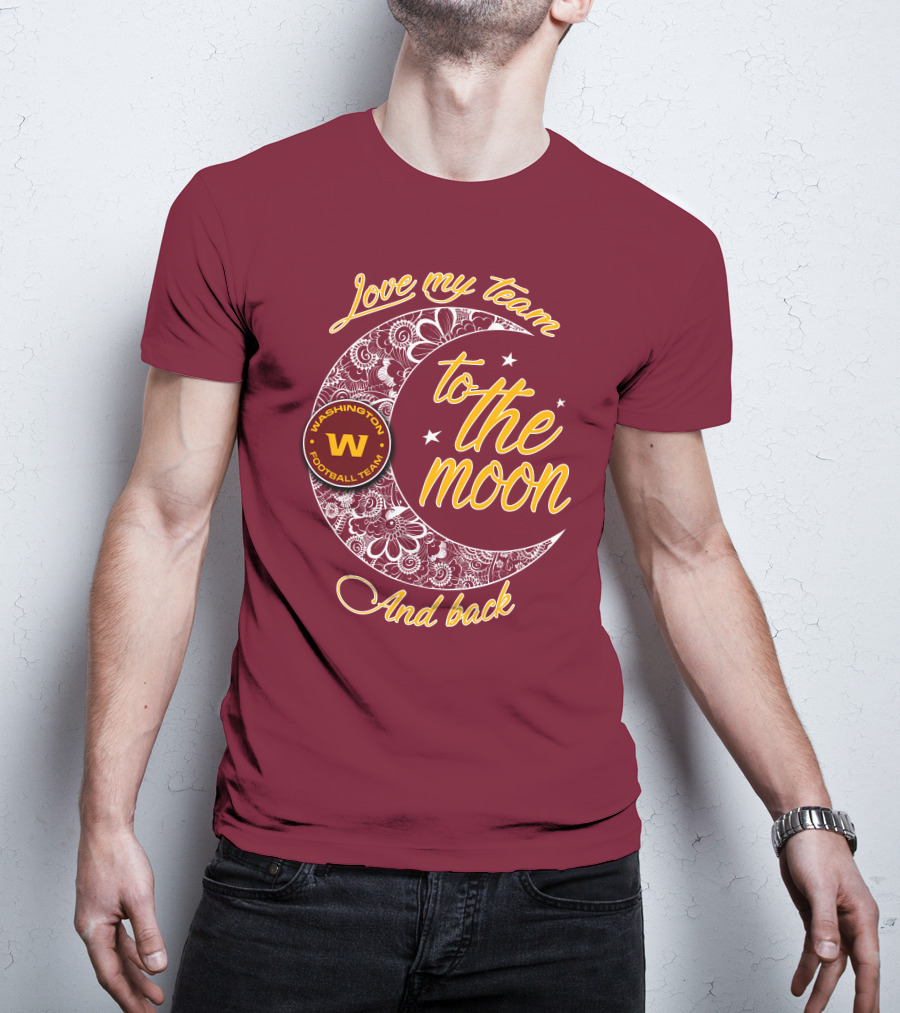 Love My Washington Football Team To The Moon And Back T-Shirt