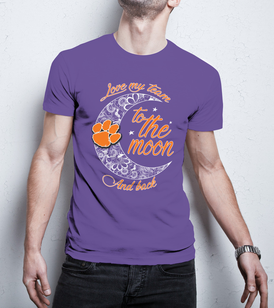 Love My Team Clemson Tigers To The Moon And Back T-Shirt