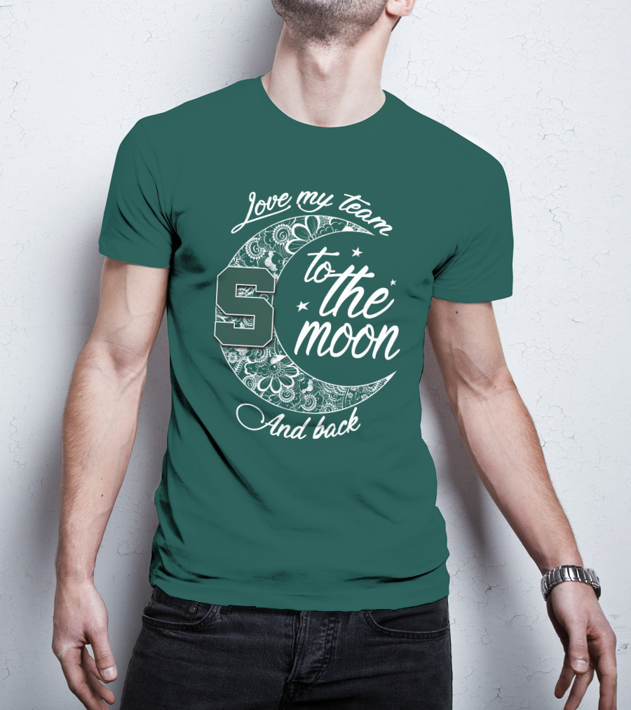 Michigan State Spartans Love My Team To The Moon And Back T-Shirt