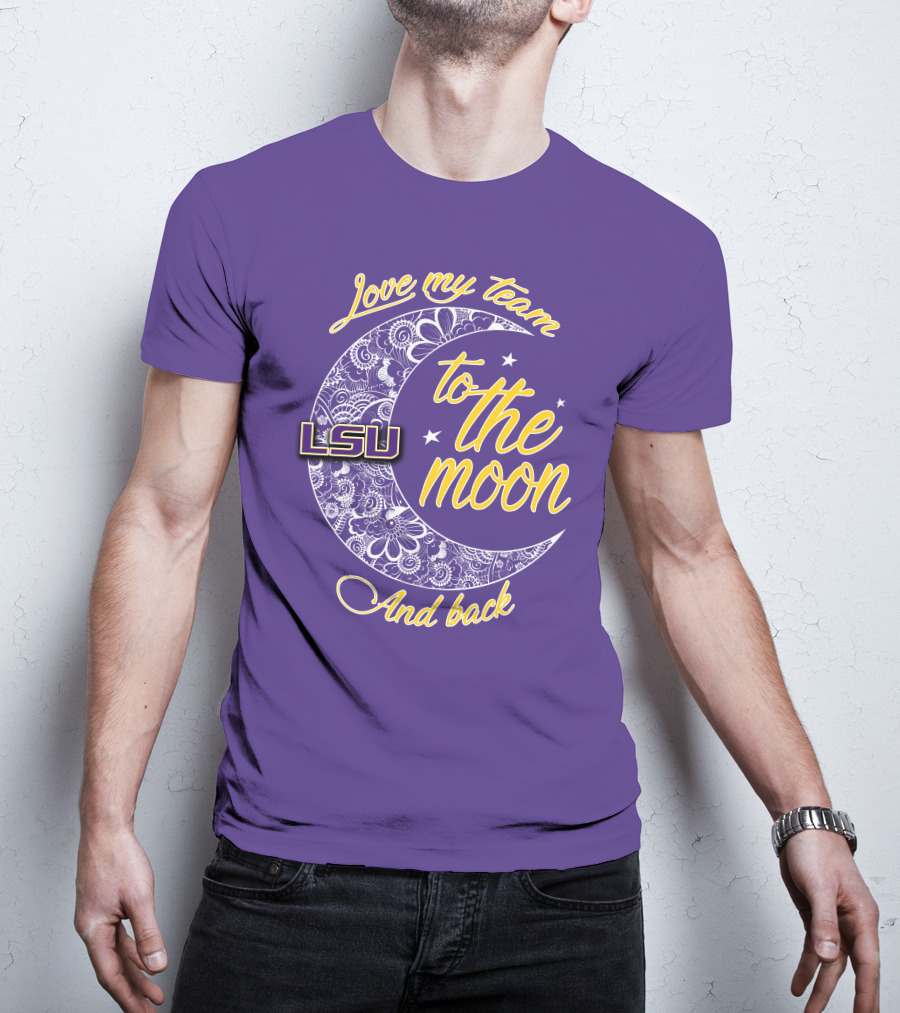LSU Love My Team To The Moon And Back T-Shirt