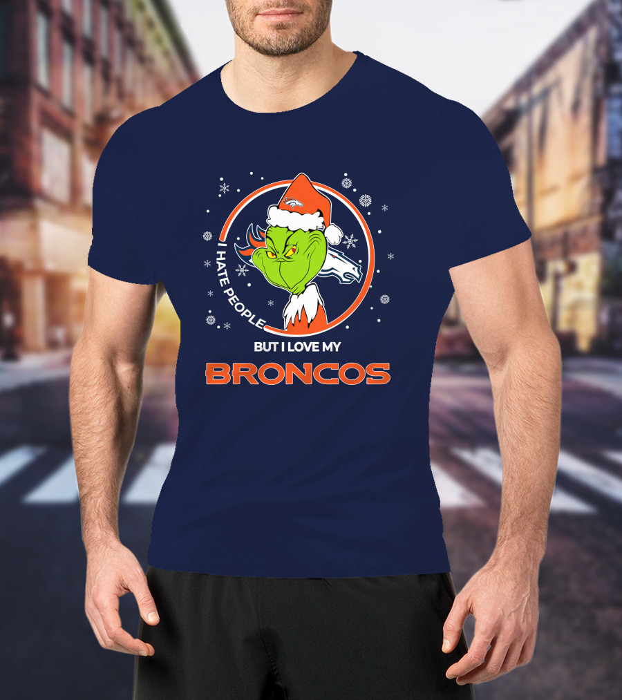 Christmas Grinch Santa I Hate People But I Love My Broncos Denver Broncos T-Shirt