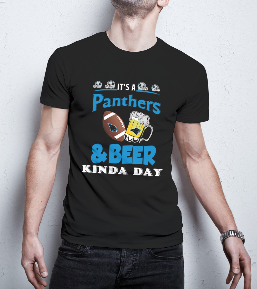 It's A Panthers Football And Beer Kinda Day T-Shirt