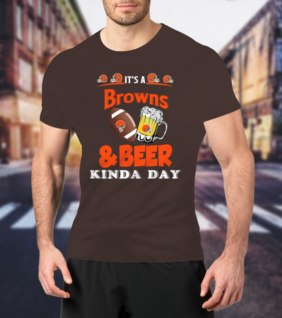 It's A Cleveland Browns Football And Beer Kinda Day T-Shirt