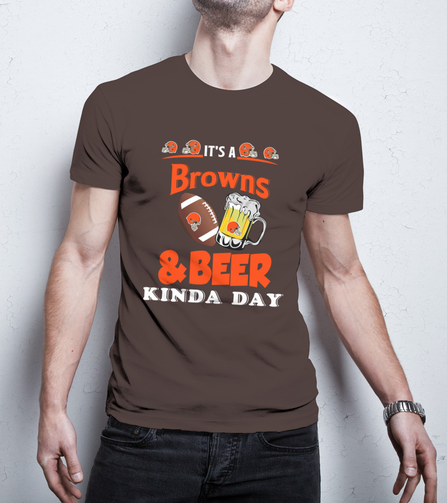 It's A Cleveland Browns Football And Beer Kinda Day T-Shirt