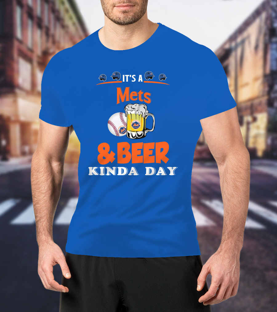 It's A Mets Baseball And Beer Kinda Day T-Shirt