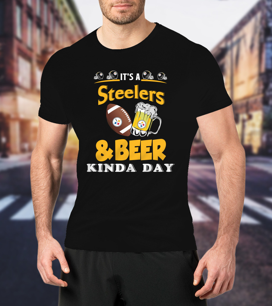 It's A Steelers Football And Beer Kinda Day T-Shirt