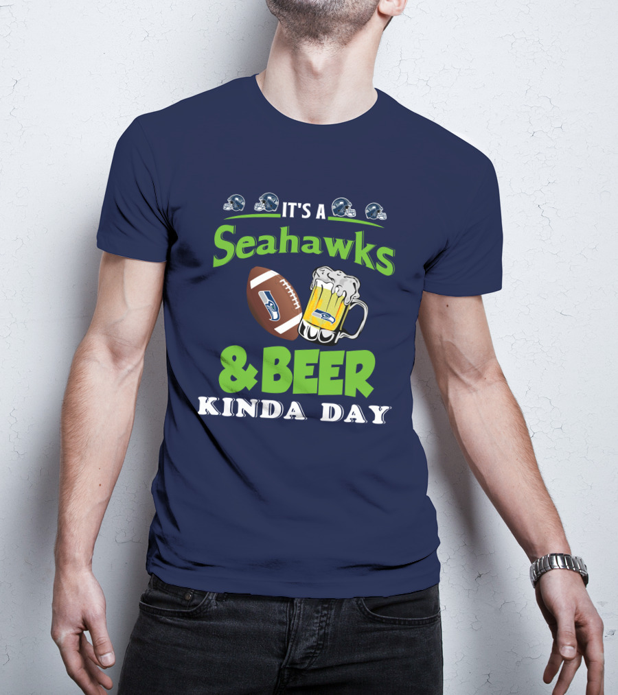IT'S A SEAHAWKS And BEER KINDA DAY T-Shirt
