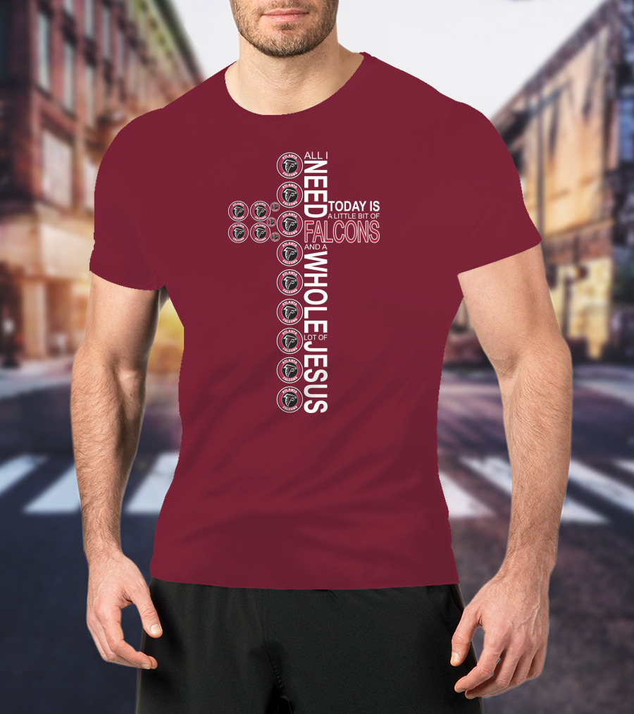 All I Need Today Is A Little Bit Of Falcons And A Whole Lot Of Jesus Cross Design Atlanta Falcons T-Shirt