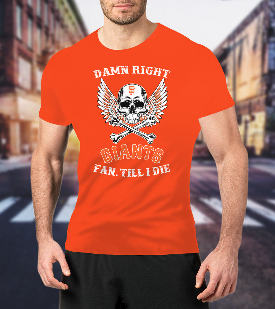 Damn Right Giants Fan Till I Die T-Shirt