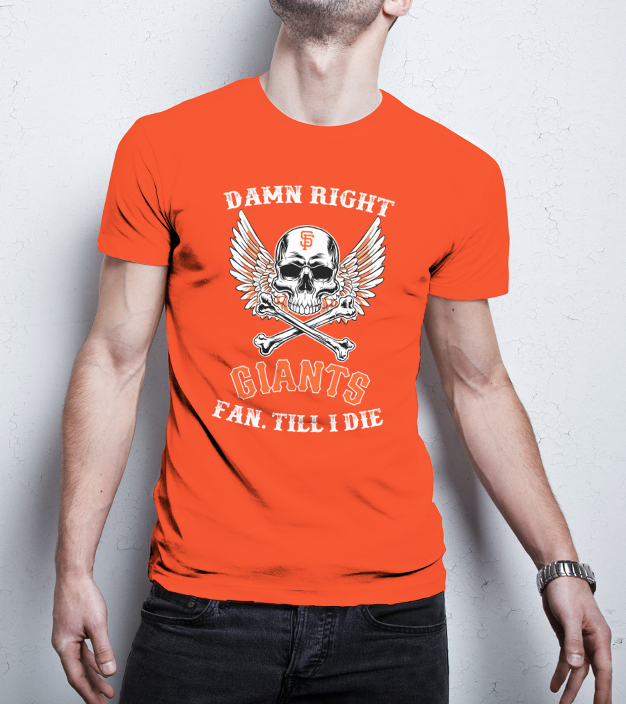 Damn Right Giants Fan Till I Die T-Shirt