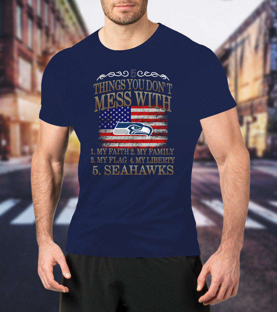 Seattle Seahawks 5 Things You Don't Mess With My Faith Family Flag Liberty T-Shirt