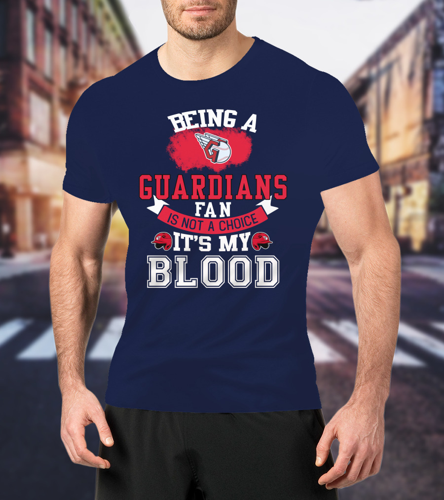 Being A Guardians Fan Is Not A Choice It's My Blood T-Shirt