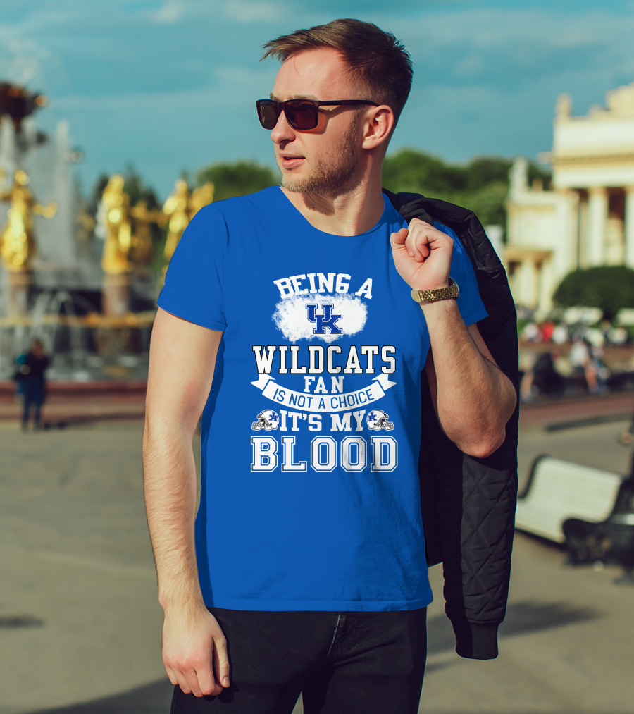 Being A Kentucky Wildcats Fan Is Not A Choice It's My Blood Uk Logo Football Helmets T-Shirt