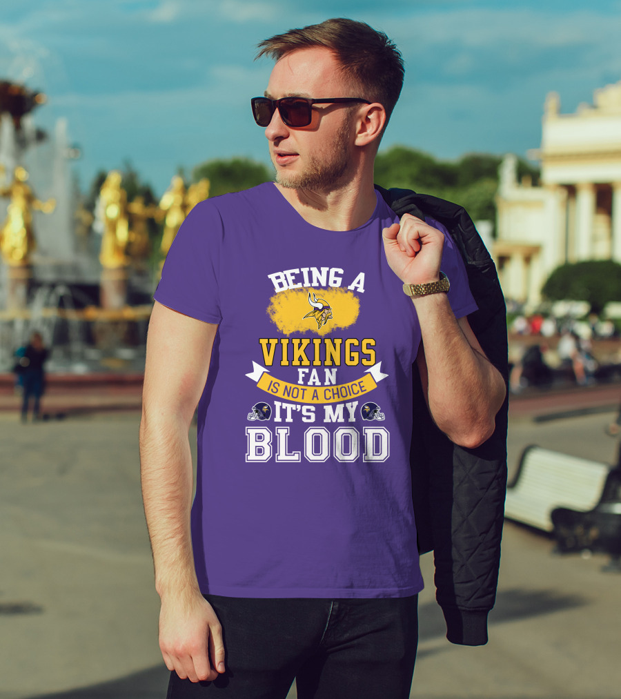 Minnesota Vikings Fan Blood Loyalty It's Not A Choice T-Shirt