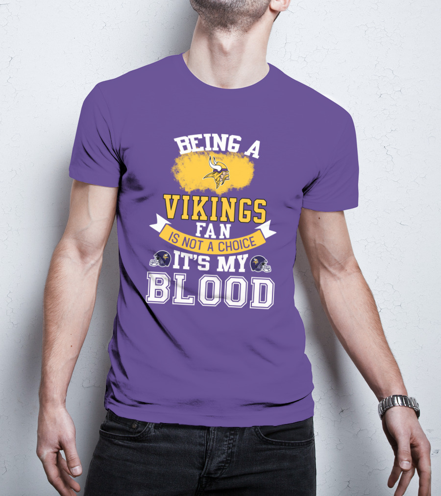 Minnesota Vikings Fan Blood Loyalty It's Not A Choice T-Shirt