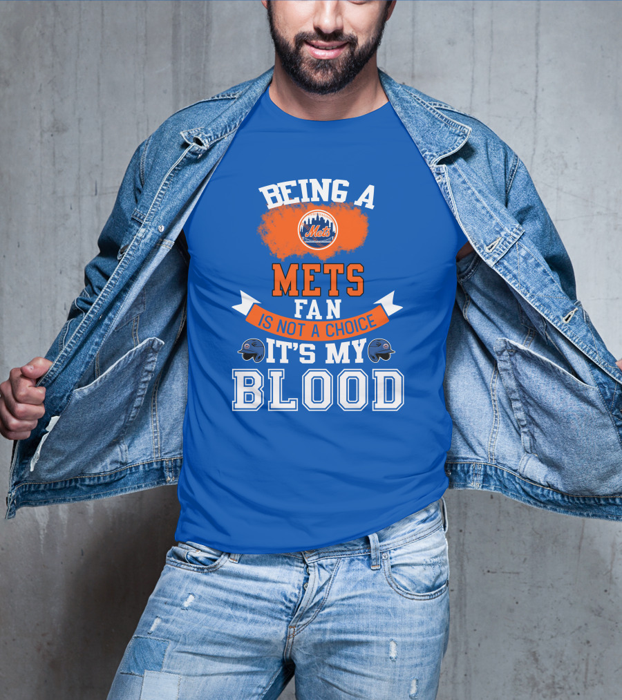 Being A Mets Fan Is Not A Choice It's My Blood New York Mets T-Shirt