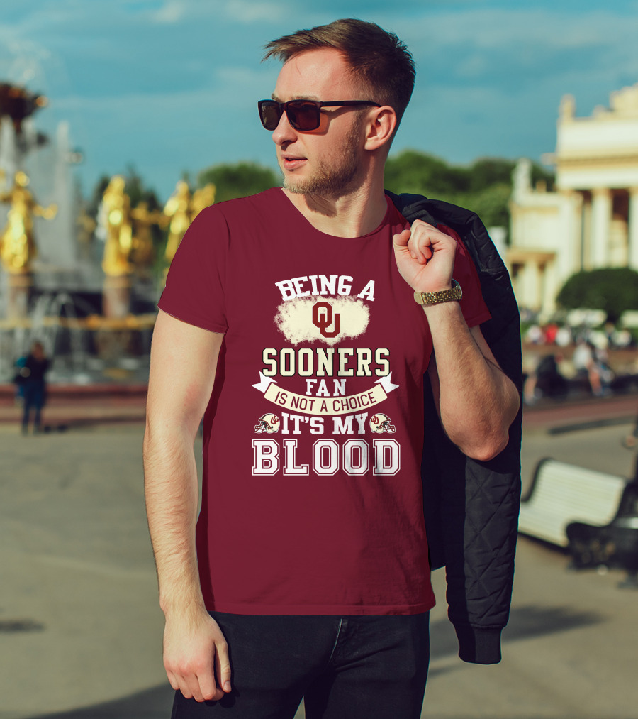 Being A Sooners Fan With Ou Helmets And It's My Blood T-Shirt