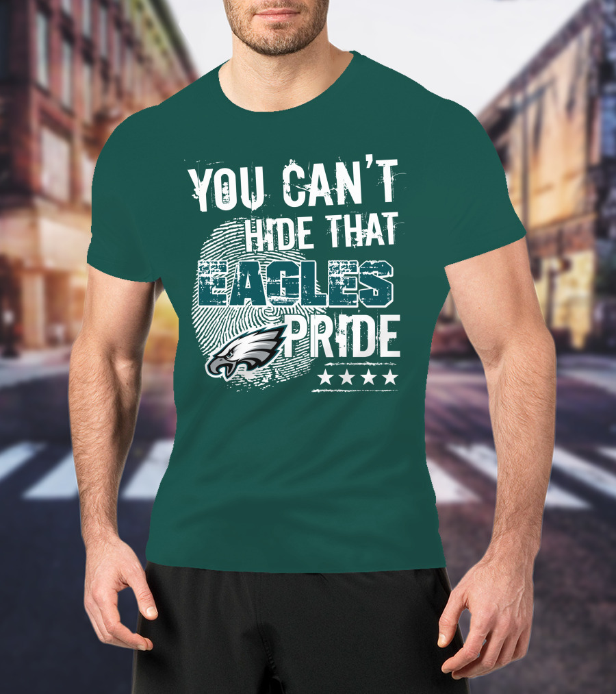 You Can't Hide That Eagles Pride Philadelphia Eagles Football Fan Support T-Shirt