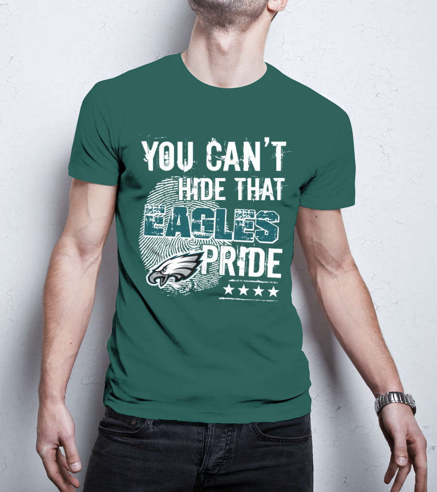 You Can't Hide That Eagles Pride Philadelphia Eagles Football Fan Support T-Shirt