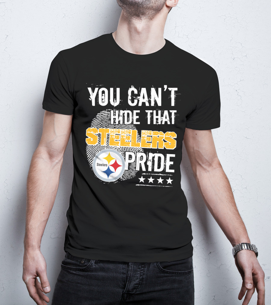 You Can't Hide That Steelers Pride Steelers Four Stars T-Shirt