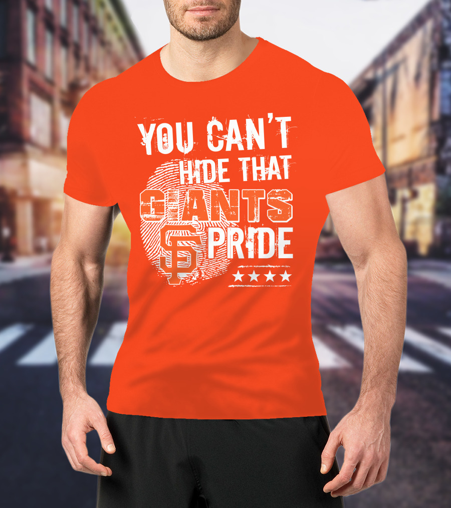 You Can't Hide That San Francisco Giants Pride Stars T-Shirt