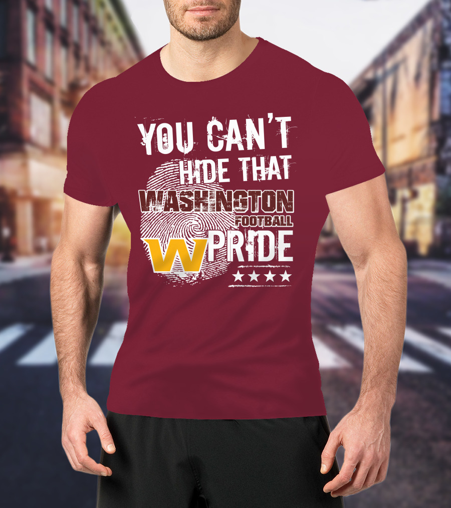 You Can't Hide That Washington Football Team W Pride Stars T-Shirt