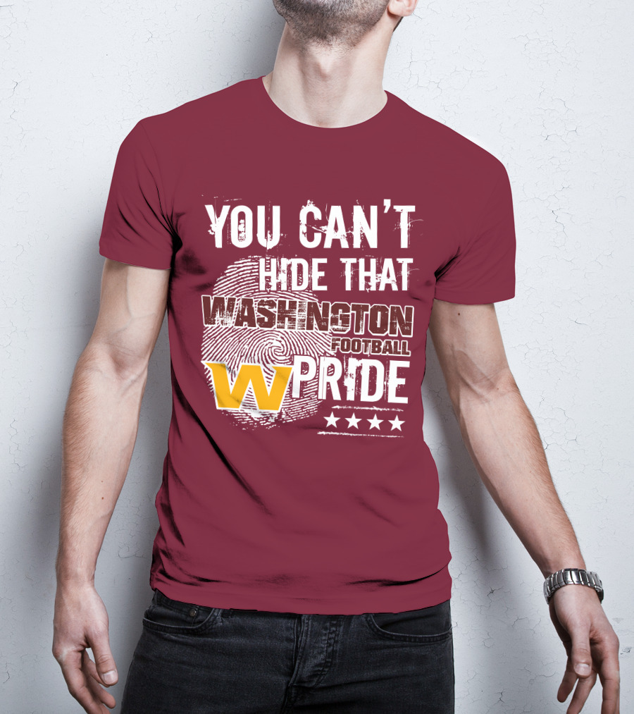 You Can't Hide That Washington Football Team W Pride Stars T-Shirt