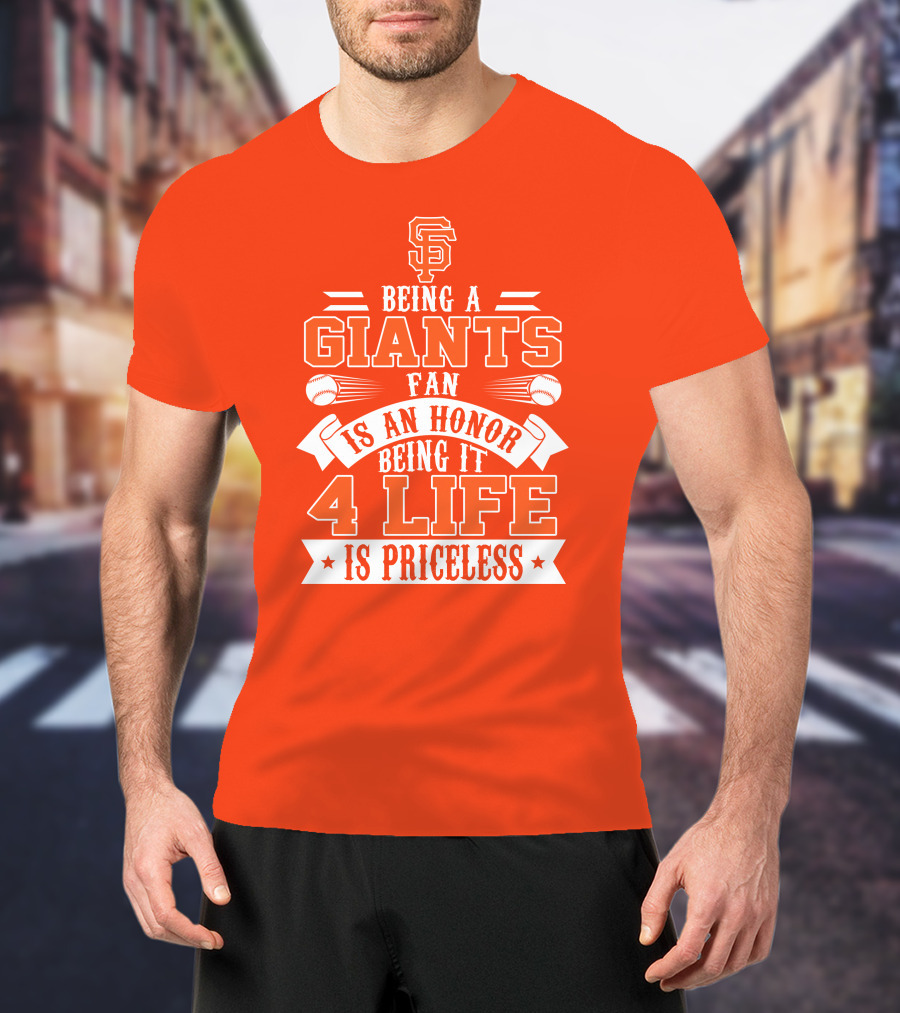 San Francisco Giants Fan Honor 4 Life Is Priceless T-Shirt
