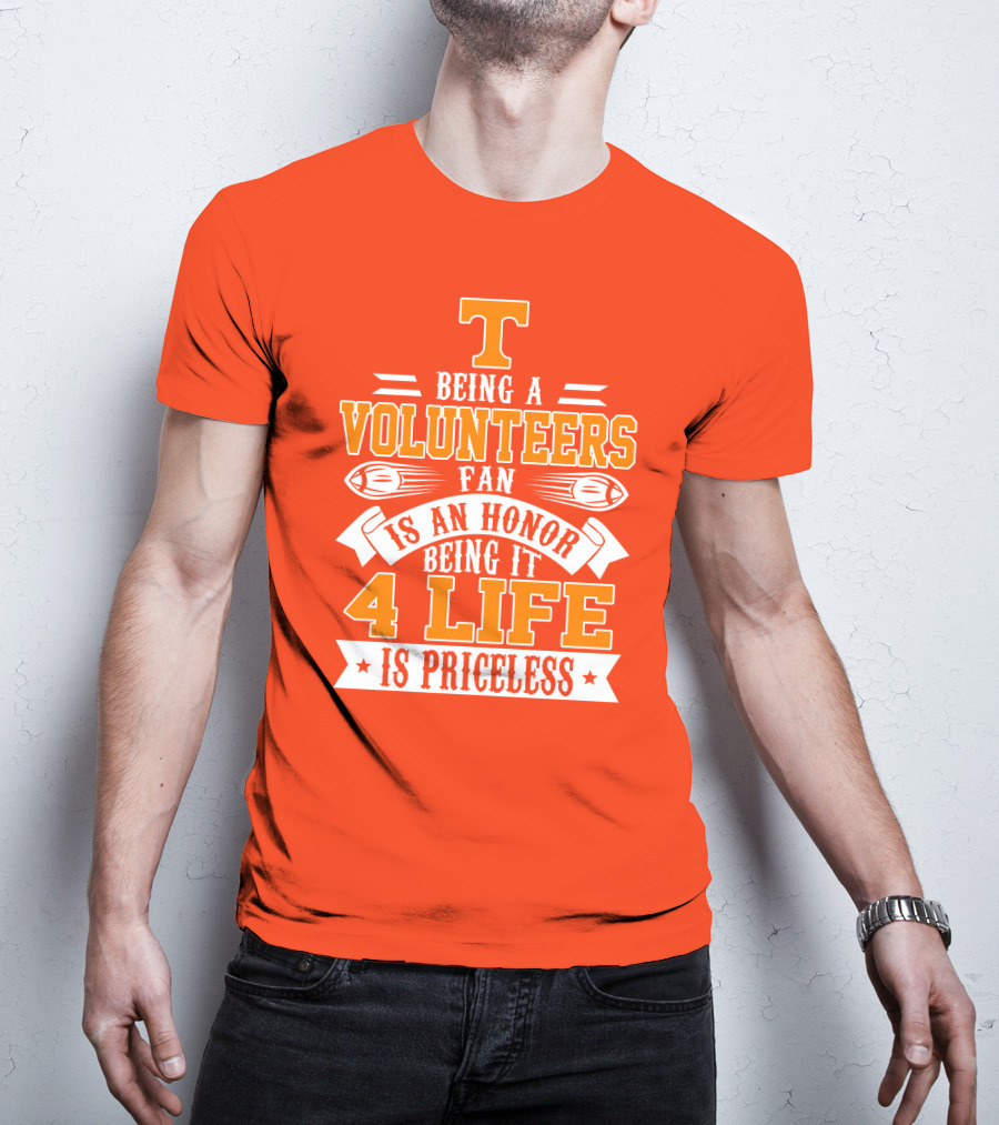 Tennessee Volunteers Fan Is An Honor Being It 4 Life Is Priceless T-Shirt