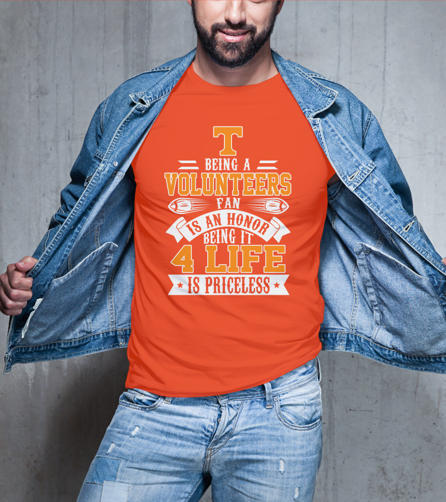 Tennessee Volunteers Fan Is An Honor Being It 4 Life Is Priceless T-Shirt