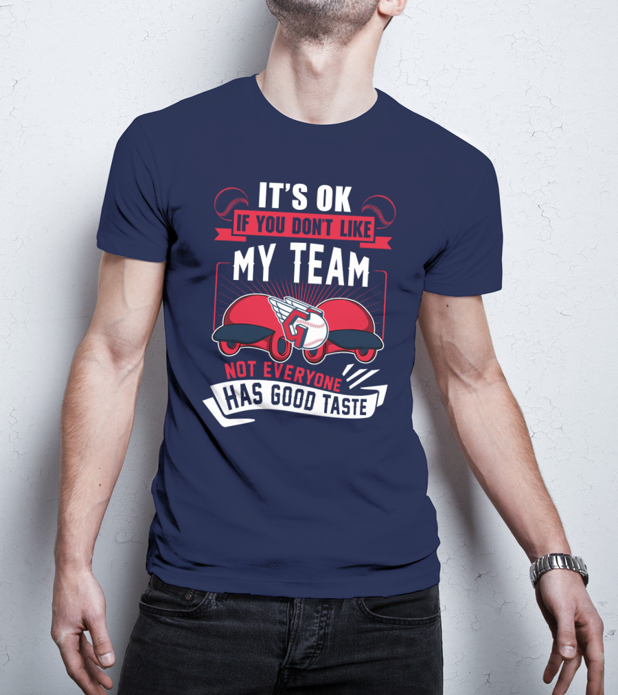 Cleveland Guardians It's Ok If You Don't Like My Team Not Everyone Has Good Taste T-Shirt