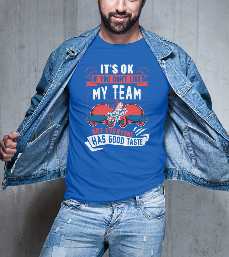 Los Angeles Dodgers My Team Not Everyone Has Good Taste T-Shirt