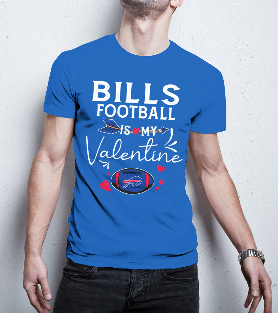 Bills Football Is My Valentine Buffalo Bills T-Shirt