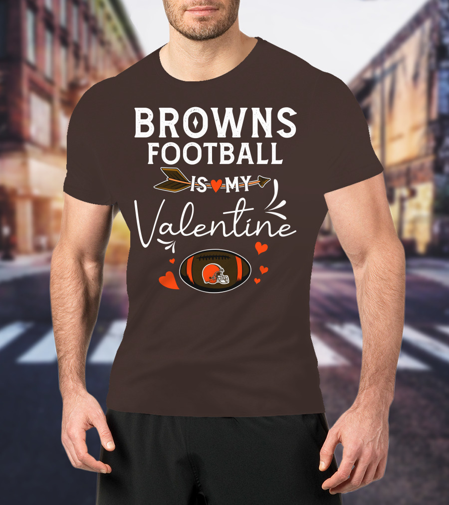Browns Football Is My Valentine T-Shirt