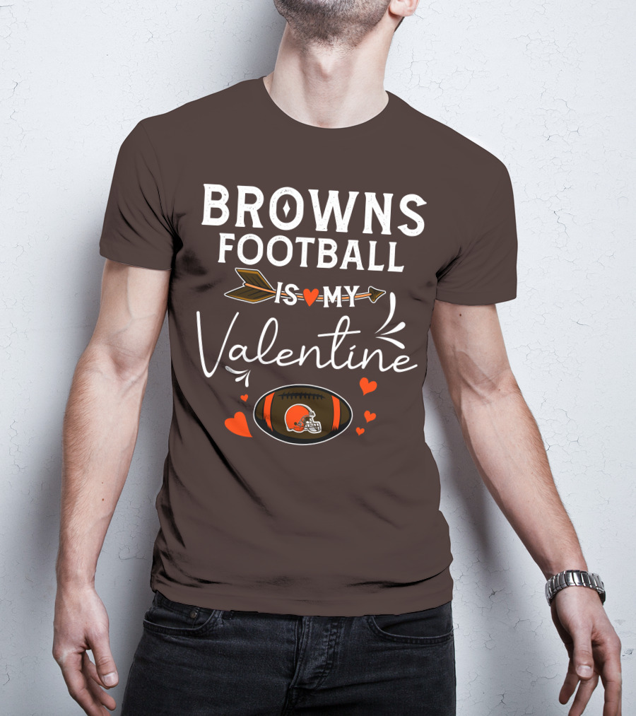 Browns Football Is My Valentine T-Shirt