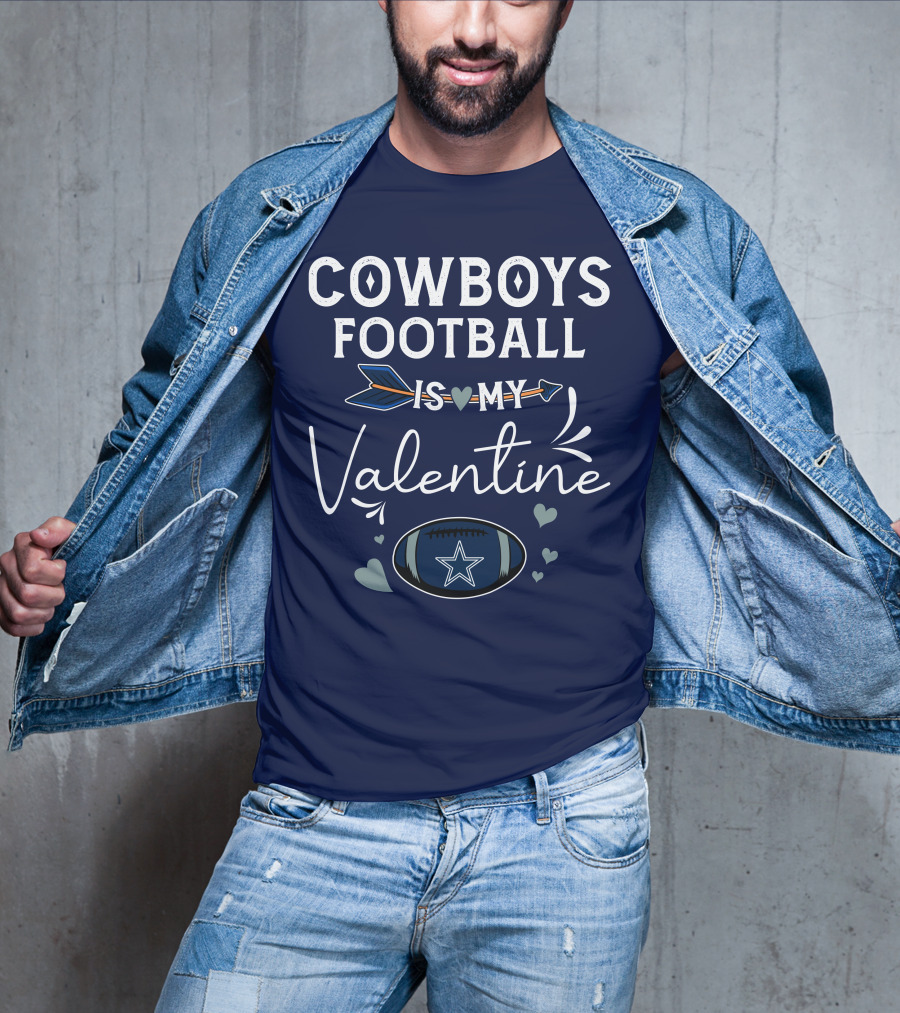 Cowboys Football Is My Valentine With Heart And Football Graphics T-Shirt